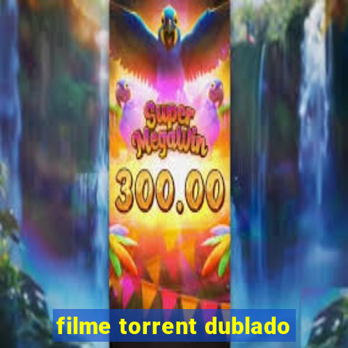 filme torrent dublado